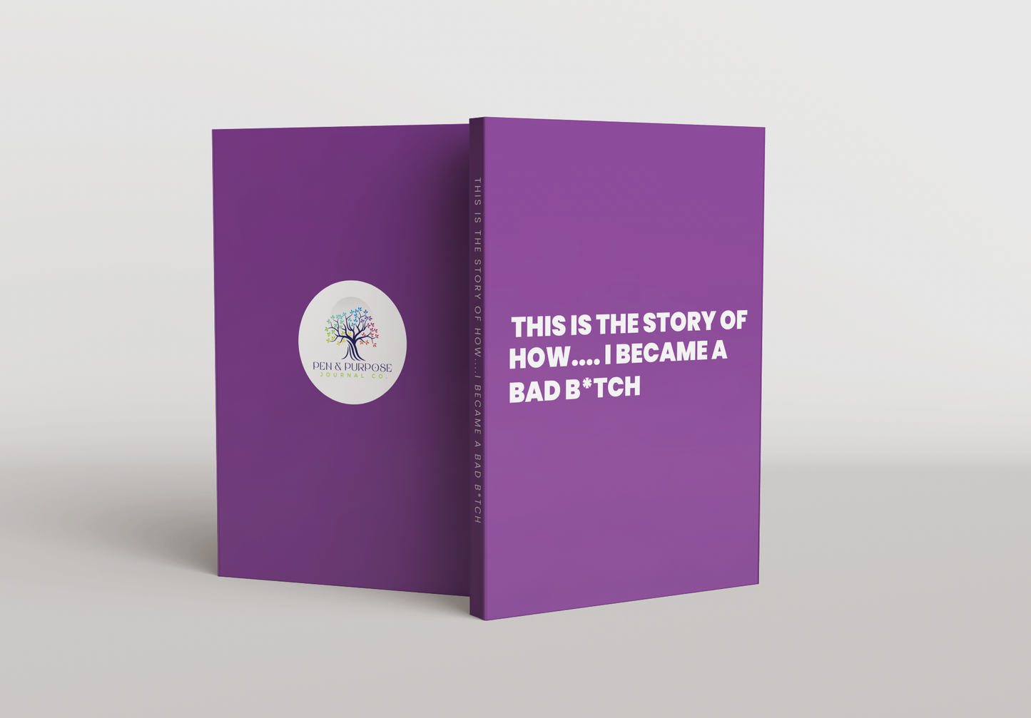 This is the Story of How...I Became a Bad B*itch: Hardcover Edition