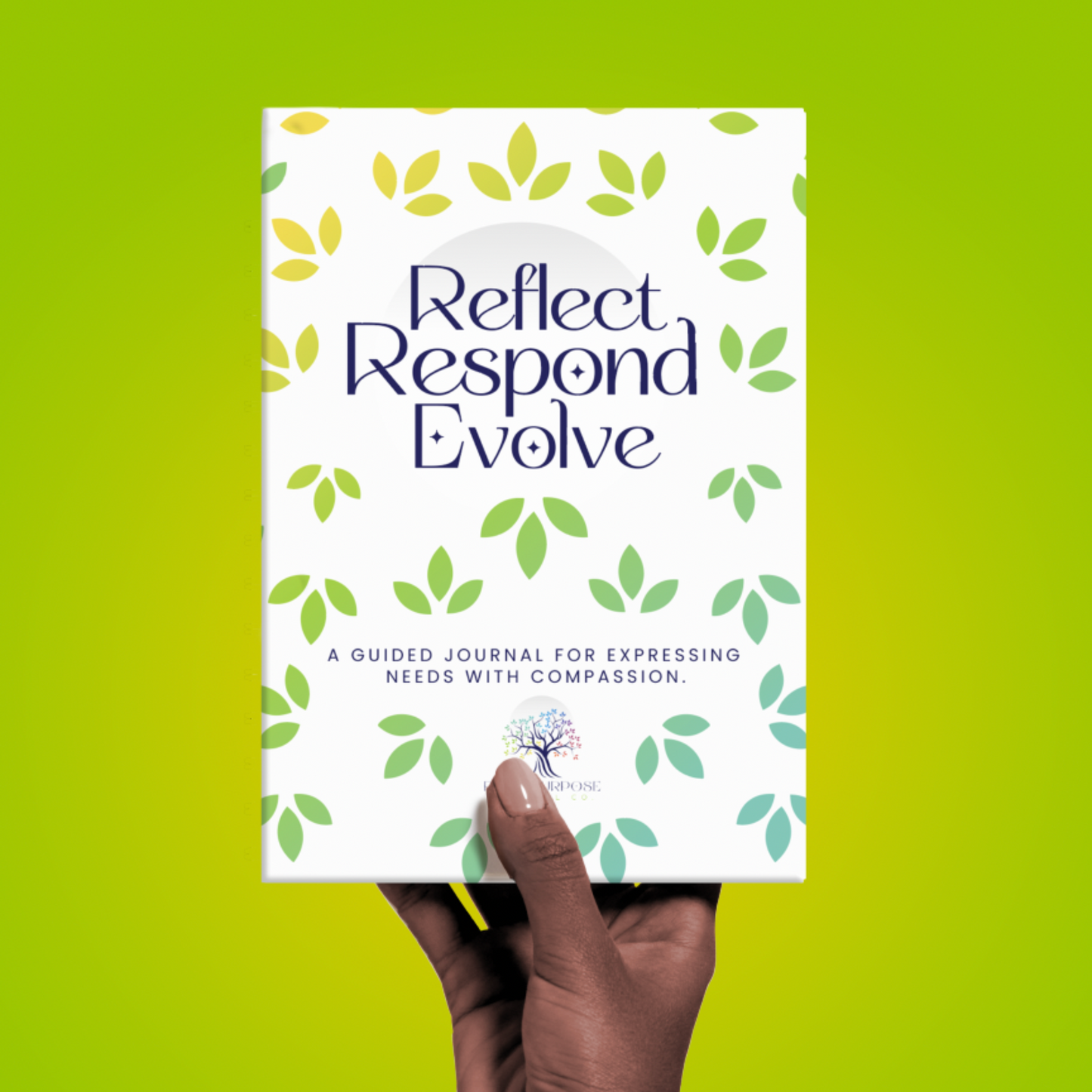 Reflect, Respond, Evolve: A Guided Journal for Expressing Needs with Compassion (Hardcover)