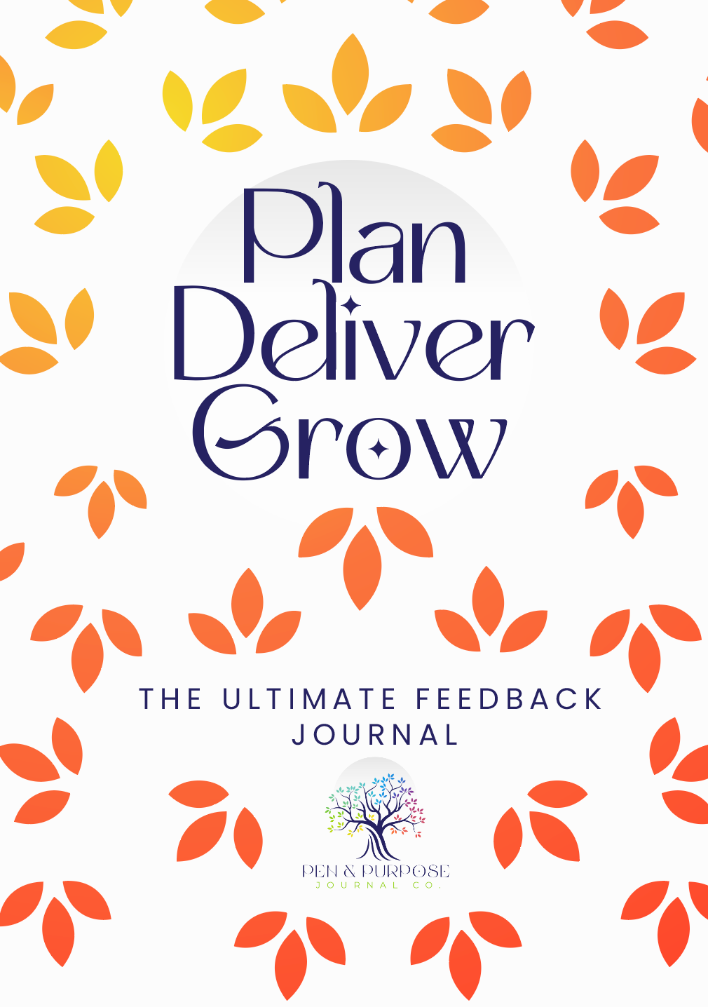 Plan, Deliver, Grow: The Ultimate Feedback Journal (Paperback)
